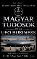 Szabolcs Juhasz - Magyar tudósok és az UFO Business, Inbunden