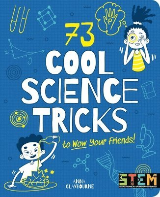 73 Cool Science Tricks to Wow Your Friends! 1