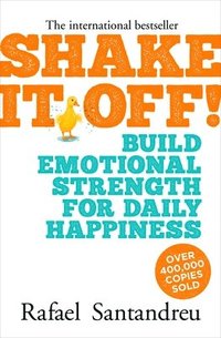 bokomslag Shake It Off!: Build Emotional Strength for Daily Happiness