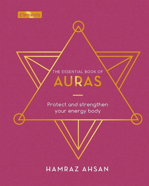 The Essential Book of Auras: Protect and Strengthen Your Energy Body