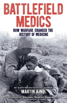 bokomslag Battlefield Medics: How Warfare Changed the History of Medicine