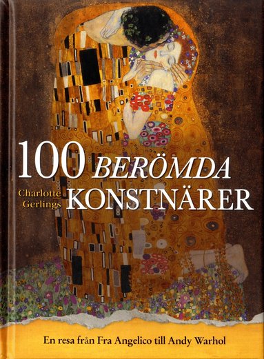 Charlotte Gerlings - 100 berömda konstnärer : en resa från Fra Angelico till Andy Warhol, Inbunden