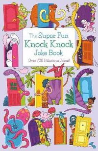 bokomslag The Super Fun Knock Knock Joke Book