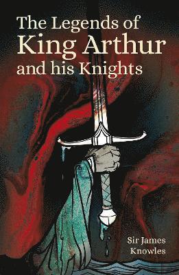 The Legends of King Arthur and His Knights 1