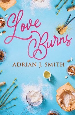 Adrian J Smith - Love Burns, Häftad