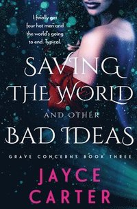 bokomslag Saving the World and Other Bad Ideas