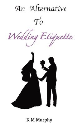 An Alternative To Wedding Etiquette 1