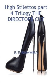 bokomslag high stilettos part 4 TRILOGY the directors cut