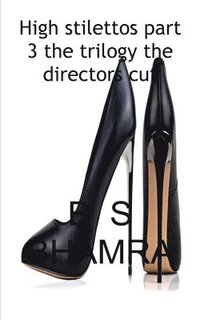 bokomslag High stilettos the trilogy the directors cut