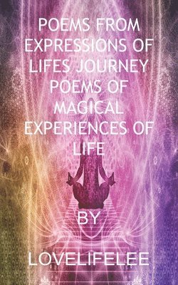 POEMS FROM EXPRESSIONS OF LIFES JOURNEY 1