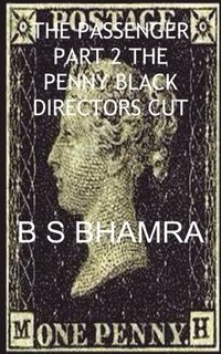 bokomslag B S Bhamra the Passenger Part 2 the Penny Black Directors Cut