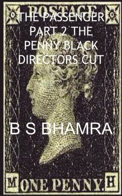 B S Bhamra, B. S. Bhamra, B S BHAMRA - B S Bhamra the Passenger Part 2 the Penny Black Directors Cut, Häftad