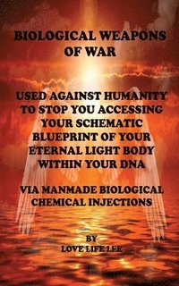 bokomslag BIOLOGICAL WEAPONS OF WAR USED AGAINST HUMANITY TO STOP YOU ACCESSING YOUR DNA