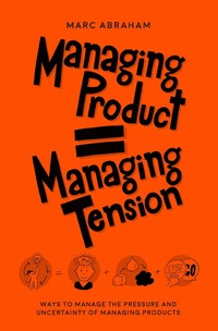 bokomslag Managing Products = Managing Tension