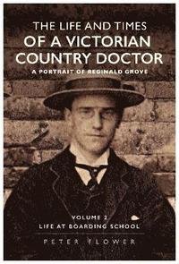 bokomslag The Life and Times Of A Victorian Country Doctor : A Portrait Of Reginald Grove