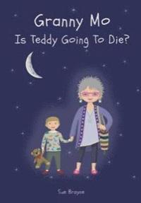 bokomslag GRANNY MO - IS TEDDY GOING TO DIE?