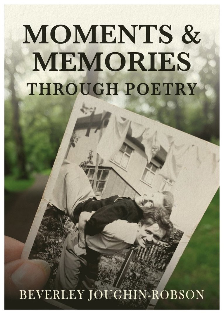 Beverley Joughin - Robson - Moments and Memories Through Poetry, Häftad