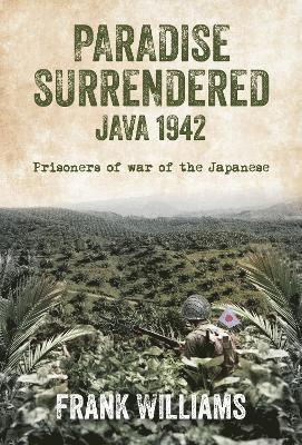 bokomslag PARADISE SURRENDERED JAVA 1942