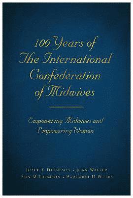 bokomslag 100 Years of The International Confederation of Midwives