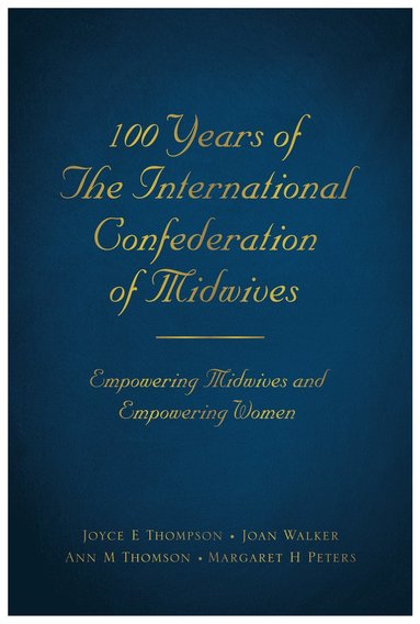 bokomslag 100 Years of The International Confederation of Midwives