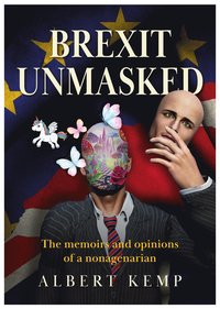 bokomslag Brexit Unmasked