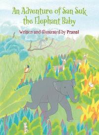 bokomslag An Adventure of San Suk the Elephant Baby