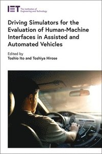bokomslag Driving Simulators for the Evaluation of Human-Machine Interfaces in Assisted and Automated Vehicles