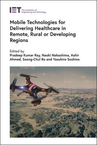 bokomslag Mobile Technologies for Delivering Healthcare in Remote, Rural or Developing Regions