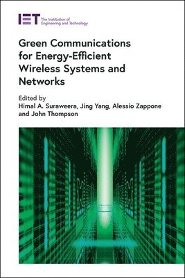 Himal A Suraweera, Himal A. Suraweera, Jing Yang, Alessio Zappone, John S. Thompson - Green Communications for Energy-Efficient Wireless Systems and Networks, Inbunden