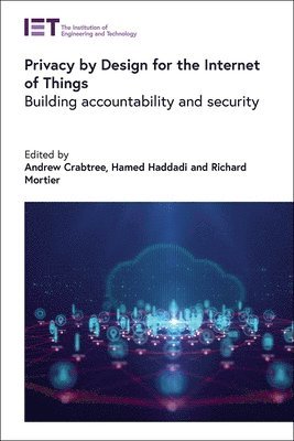 Andrew Crabtree, Andrew Crabtree, Hamed Haddadi, Richard Mortier - Privacy by Design for the Internet of Things, Inbunden