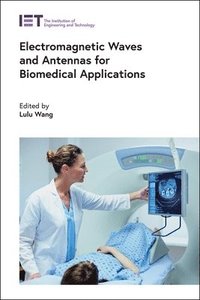 bokomslag Electromagnetic Waves and Antennas for Biomedical Applications