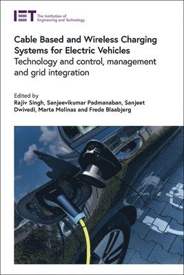 Rajiv, Singh, Rajiv Singh, Sanjeevikumar Padmanaban, Sanjeet Dwivedi, Marta Molinas, Frede Blaabjerg - Cable Based and Wireless Charging Systems for Electric Vehicles, Inbunden
