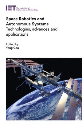 Yang Gao, UK) Gao, Yang (Professor of Space Autonomous Systems, University of Surrey, Surrey Space Centre - Space Robotics and Autonomous Systems, Inbunden
