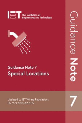 The Institution of Engineering and Technology, The Institution of Engineering and Techn - Guidance Note 7: Special Locations, Häftad