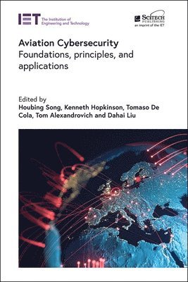 Houbing, Song, Houbing Song, Kenneth Hopkinson, Tomaso De Cola, Tom Alexandrovich, Dahai Liu, USA) Song, Houbing (Director, Networked Globe Laboratory, USA) Hopkinson, Kenneth (Professor, Air Force Institute of Technology, Department of Electrical and Computer Engineering, OH, Germany) Cola, Tomaso De (Group Leader, German Aerospace Center, Institute of Communications and Navigation, Israel) Alexandrovich, Tom (Head, Israeli National Cyber Directorate, Aviation Guidance Department, USA) Liu, Dahai (Professor, Embry-Riddle Aeronautical University, College of Aviation, School of Graduate Studies, Florida, Tomaso de Cola - Aviation Cybersecurity, Inbunden