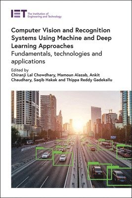 Chiranji Lal, Chowdhary, Chiranji Lal Chowdhary, Mamoun Alazab, Ankit Chaudhary, Saqib Hakak, Thippa Reddy Gadekallu - Computer Vision and Recognition Systems Using Machine and Deep Learning Approaches, Inbunden