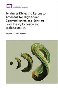 bokomslag Terahertz Dielectric Resonator Antennas for High Speed Communication and Sensing