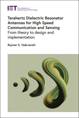 bokomslag Terahertz Dielectric Resonator Antennas for High Speed Communication and Sensing