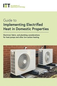 bokomslag Guide to Implementing Electrified Heat in Domestic Properties