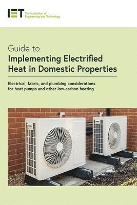 bokomslag Guide to Implementing Electrified Heat in Domestic Properties