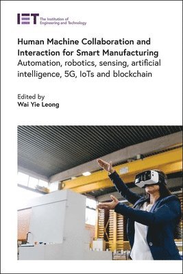 Human Machine Collaboration and Interaction for Smart Manufacturing 1