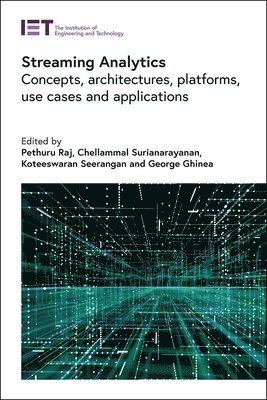 Pethuru Raj, Chellammal Surianarayanan, Koteeswaran Seerangan, George Ghinea, India) Raj, Pethuru (Chief Architect and Vice-President, Reliance Jio Platforms Ltd., Site Reliability Engineering (SRE) Division, Bangalore, India) Surianarayanan, Chellammal (Assistant Professor, Government Arts and Science College, Tiruchirapalli, India) Seerangan, Koteeswaran (Associate Professor, Vel Tech Rangarajan Dr. Sagunthala R&D Institute of Science and Technology, Department of Computer Science and Engineering, School of Computing, UK) Ghinea, George (Professor, Brunel University, Department of Computer Science, London - Streaming Analytics, Inbunden
