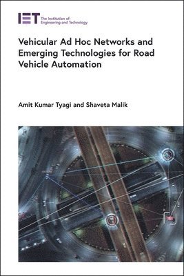 Vehicular Ad Hoc Networks and Emerging Technologies for Road Vehicle Automation 1