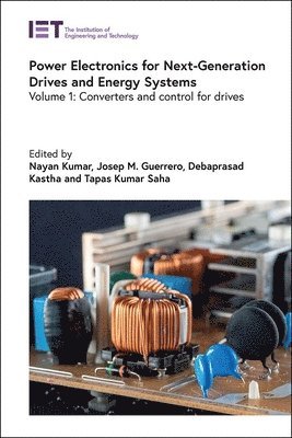 Power Electronics for Next-Generation Drives and Energy Systems: Volume 1 1
