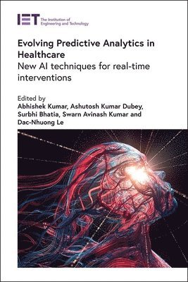 Abhishek Kumar, Ashutosh Kumar Dubey, Surbhi Bhatia, Swarn Avinash Kumar, Dac-Nhuong Le - Evolving Predictive Analytics in Healthcare, Inbunden