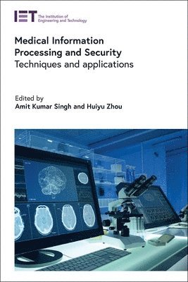 Huiyu Zhou, Amit Kumar Singh, Huiyu Zhou - Medical Information Processing and Security, Inbunden