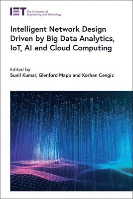 Intelligent Network Design Driven by Big Data Analytics, IoT, AI and Cloud Computing 1