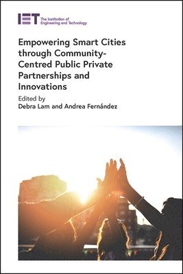 Empowering Smart Cities through Community-Centred Public Private Partnerships and Innovations 1