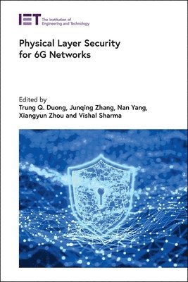 Trung Q Duong, Trung Q. Duong, Junqing Zhang, Nan Yang, Xiangyun Zhou, Vishal Sharma - Physical Layer Security for 6G Networks, Inbunden