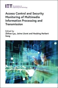 bokomslag Access Control and Security Monitoring of Multimedia Information Processing and Transmission